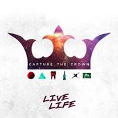 Capture The Crown : Live Life (EP)
